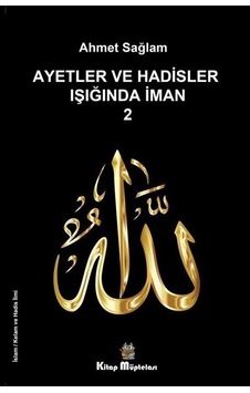 Ayetler ve Hadisler Işığında İman - 2 - Ahmet Sağlam - Kitap Müptelası Yayınları