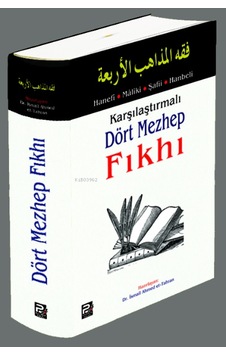 Karşılaştırmalı Dört Mezhep Fıkhı Karşılaştırmalı Dört Mezhep Fıkhı
