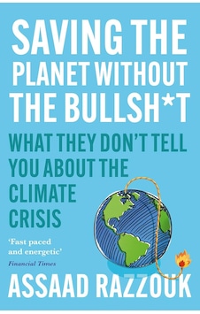 Saving The Planet Without The Bullsh T: What They Don't Tell You About The Climate Crisis Saving The Planet Without The Bullsh T: What They Don't Tell You About The Climate Crisis