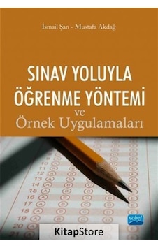Sınav Yoluyla Öğrenme Yöntemi ve Örnek Uygulamaları / Ismail Şan