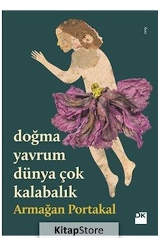 Doğma Yavrum Dünya Çok Kalabalık - Armağan Portakal - Doğan Kitap