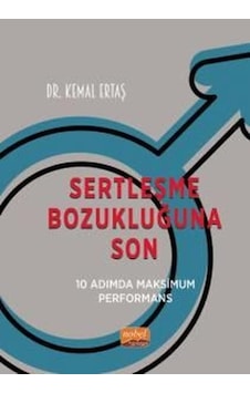 Sertleşme Bozukluğuna Son - 10 Adımda Maksimum Performans - Kemal Ertaş - Nobel Bilimsel Eserler