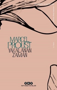 Yakalanan Zaman - Kayıp Zamanın İzinde - Marcel Proust - Yapı Kredi Yayınları Yakalanan Zaman - Kayıp Zamanın İzinde - Marcel Proust - Yapı Kredi Yayınları