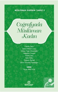 Coğrafya'da Müslüman Kadın - Müslüman Kadının Tarihi 2 - Ensar Neşriyat Coğrafya'da Müslüman Kadın - Müslüman Kadının Tarihi 2 - Ensar Neşriyat