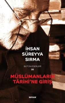 Müslümanların Tarihi'ne Giriş - İhsan Süreyya Sırma - Beyan Yayınları Müslümanların Tarihi'ne Giriş - İhsan Süreyya Sırma - Beyan Yayınları