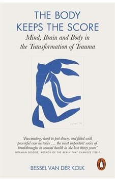 The Body Keeps the Score: Mind Brain and Body in the Transformation of Trauma - Bessel A. Van Der Kolk - Penguin The Body Keeps the Score: Mind Brain and Body in the Transformation of Trauma - Bessel A. Van Der Kolk - Penguin