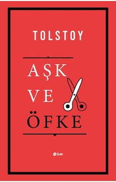 Aşk ve Öfke - Lev Nikolayeviç Tolstoy - Şule Yayınları Aşk ve Öfke - Lev Nikolayeviç Tolstoy - Şule Yayınları