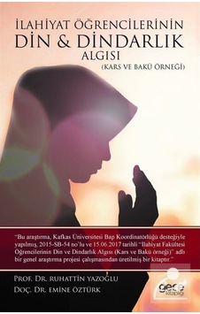 İlahiyat Öğrencilerinin Din ve Dindarlık Algısı - Ruhattin Yazoğlu - Emine Öztürk - Gece Kitaplığı İlahiyat Öğrencilerinin Din ve Dindarlık Algısı - Ruhattin Yazoğlu - Emine Öztürk - Gece Kitaplığı