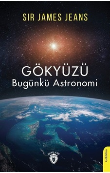 Gökyüzü Bugünkü Astronomi - Sir James Jeans - Dorlion Yayınevi