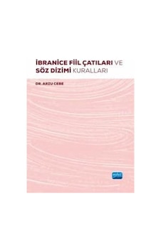 İbranice Fiil Çatıları Ve Söz Dizimi Kuralları / Arzu Cebe İbranice Fiil Çatıları Ve Söz Dizimi Kuralları / Arzu Cebe