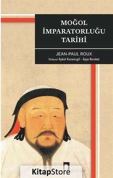 Moğol İmparatorluğu Tarihi - Jean - Paul Roux - Dergah Yayınları