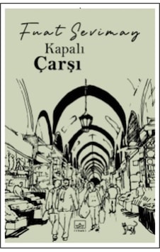 Kapalı Çarşı - Fuat Sevimay - İthaki Yayınları Kapalı Çarşı - Fuat Sevimay - İthaki Yayınları