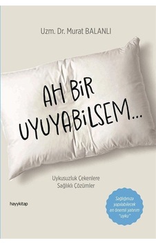 Ah Bir Uyuyabilsem / Dr. Murat Balanlı Ah Bir Uyuyabilsem / Dr. Murat Balanlı