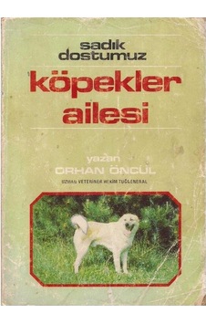 Sadık Dostumuz Köpekler Ailesi - Orhan Öncül Sadık Dostumuz Köpekler Ailesi - Orhan Öncül