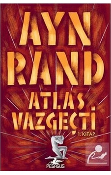 Atlas Vazgeçti - 1.Kitap / Ayn Rand