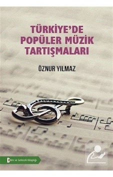 Türkiye'de Popüler Müzik Tartışmaları - Öznur Yılmaz - Bilim ve Gelecek Türkiye'de Popüler Müzik Tartışmaları - Öznur Yılmaz - Bilim ve Gelecek