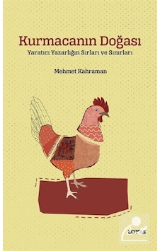 Kurmacanın Doğası - Yaratıcı Yazarlığın Sırları ve Sınırları - Mehmet Kahraman - Loras Kitap