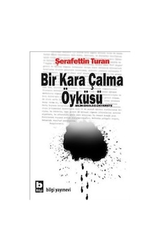 Bir Kara Çalma Öyküsü - Şerafettin Turan - Bilgi Yayınevi Bir Kara Çalma Öyküsü - Şerafettin Turan - Bilgi Yayınevi