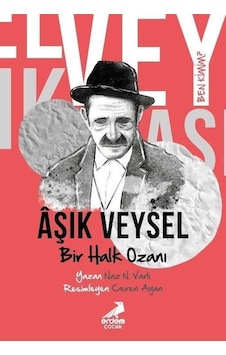 Ben Kimim Bir Halk Ozanı Aşık Veysel / Naz N. Varlı Ben Kimim Bir Halk Ozanı Aşık Veysel / Naz N. Varlı