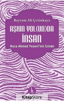 Aşkın Yolunda İnsan - Bayram Ali Çetinkaya - H Yayınları Aşkın Yolunda İnsan - Bayram Ali Çetinkaya - H Yayınları