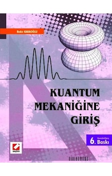 Kuantum Mekaniğine Giriş - Bekir Karaoğlu - Seçkin Yayıncılık