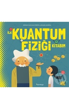 İlk Kuantum Fiziği Kitabım (Ciltli) İlk Kuantum Fiziği Kitabım (Ciltli)