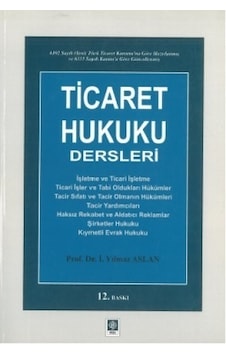 Ticaret Hukuku Dersleri Yılmaz Aslan Ekin N11.3807 Ticaret Hukuku Dersleri Yılmaz Aslan Ekin N11.3807