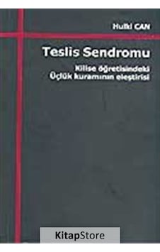 Teslis Sendromu / Kilise Öğretisindeki Üçlük Kuramının Eleştirisi