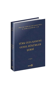 Türk Ceza Kanunu Genel Hükümler Şerhi - Fatih Selami Mahmutoğlu - Beta Yayınları Türk Ceza Kanunu Genel Hükümler Şerhi - Fatih Selami Mahmutoğlu - Beta Yayınları