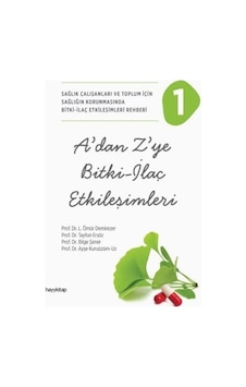 A'dan Z'ye Bitki - İlaç Etkileşimleri 1 - Sağlık Çalışanları ve Toplum İçin Sağlığın Korunm Popüler Tıp & Şifalı Bitkiler 47442750 A'dan Z'ye Bitki - İlaç Etkileşimleri 1 - Sağlık Çalışanları ve Toplum İçin Sağlığın Korunm Popüler Tıp & Şifalı Bitkiler 47442750