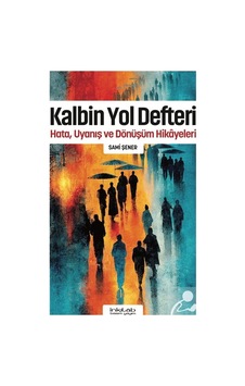 Kalbin Yol Defteri / Hata, Uyanış Ve Dönüşüm Hikayeleri / Prof... Kalbin Yol Defteri / Hata, Uyanış Ve Dönüşüm Hikayeleri / Prof...