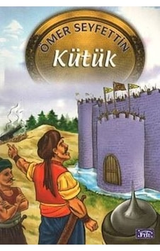 Ömer Seyfettin Dizisi 09: Kütük - Ömer Seyfettin - Parıltı Yayınları Ömer Seyfettin Dizisi 09: Kütük - Ömer Seyfettin - Parıltı Yayınları