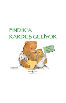Fındık'a Kardeş Geliyor - Miriam Moss - İş Bankası Kültür Yayınları Fındık'a Kardeş Geliyor - Miriam Moss - İş Bankası Kültür Yayınları