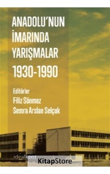 Anadolu'nun İmarında Yarışmalar - 1930 - 1990- İdealkent Yayınları