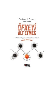 Öfkeyi Alt Etmek & En Tehlikeli Duygumuzu Etkisiz Kılmaya Yöne... Öfkeyi Alt Etmek & En Tehlikeli Duygumuzu Etkisiz Kılmaya Yöne...