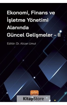Ekonomi Finans ve İşletme Yönetimi Alanında Güncel Gelişmeler - 2- Nobel Bilimsel Eserler Ekonomi Finans ve İşletme Yönetimi Alanında Güncel Gelişmeler - 2- Nobel Bilimsel Eserler