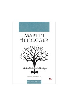 Teknik Ve Dönüş - Özdeşlik ve Ayrım - Martin Heidegger - Pharmakon Kitap