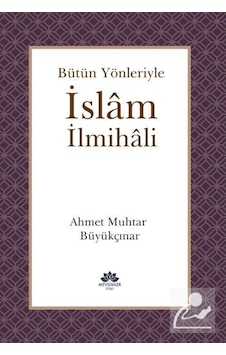 Bütün Yönleriyle İslam İlmihali / Ahmet Muhtar Büyükçınar 9786057934925