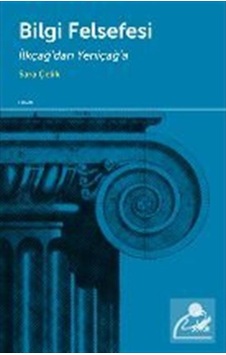 Bilgi Felsefesi - İlkçağ'dan Yeniçağ'a - Sara Çelik - Doruk Yayınları
