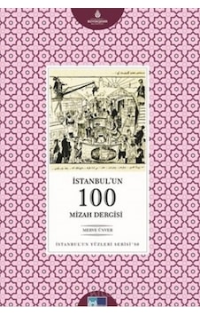 İstanbul'Un 100 Mizah Dergisi - İstanbul'Un Yüzleri Serisi