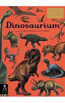 Dinosaurium (Welcome To The Museum)- Kings Road Publishing Dinosaurium (Welcome To The Museum)- Kings Road Publishing