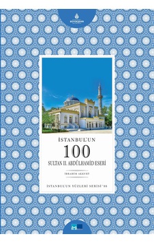 İstanbul’Un 100 Sultan Iı. Abdülhamid Eseri-İstanbul´Un Yüzleris.