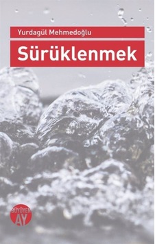 Sürüklenmek - Yurdagül Mehmedoğlu - Büyüyenay Yayınları Sürüklenmek - Yurdagül Mehmedoğlu - Büyüyenay Yayınları