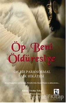 Öp Beni Öldüresiye - Trisha Telep - Karakedi Yayınları