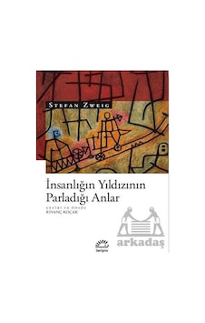 İnsanlığın Yıldızının Parladığı Anlar - Stefan Zweig - İletişim Yayınları İnsanlığın Yıldızının Parladığı Anlar - Stefan Zweig - İletişim Yayınları