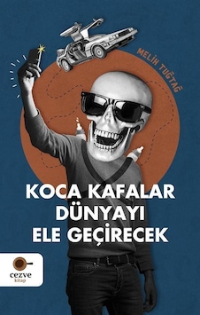 Koca Kafalar Dünyayı Ele Geçirecek / Melih Tuğtağ Koca Kafalar Dünyayı Ele Geçirecek / Melih Tuğtağ