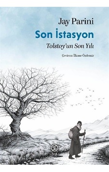 Son İstasyon Tolstoy'un Son Yılı / Jay Parini Son İstasyon Tolstoy'un Son Yılı / Jay Parini