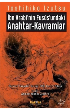 İbn Arabi'nin Fusus'undaki Anahtar-Kavramlar / Toshihiko Izutsu 9789759483296