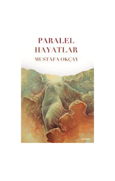 Paralel Hayatlar / Mustafa Okçay Paralel Hayatlar / Mustafa Okçay