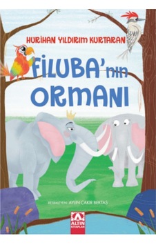 Filuba'nın Ormanı - Hurihan Yıldırım Kurtaran - Altın Kitaplar Filuba'nın Ormanı - Hurihan Yıldırım Kurtaran - Altın Kitaplar